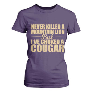 Funny Never Killed A Mountain Lion But Ive Choked A Cougar T Shirt For Women Funny Boyfriend Anniversary Gift For Couple TS10 Purple Print Your Wear