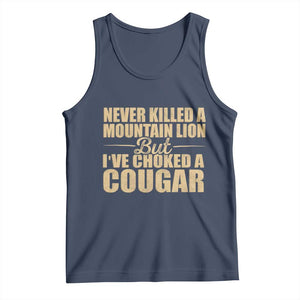 Funny Never Killed A Mountain Lion But Ive Choked A Cougar Tank Top Funny Boyfriend Anniversary Gift For Couple TS10 Navy Print Your Wear