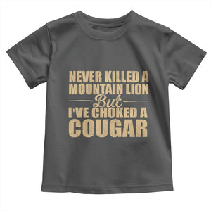 Funny Never Killed A Mountain Lion But Ive Choked A Cougar Toddler T Shirt Funny Boyfriend Anniversary Gift For Couple TS10 Dark Heather Print Your Wear