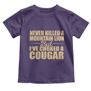 Funny Never Killed A Mountain Lion But Ive Choked A Cougar Toddler T Shirt Funny Boyfriend Anniversary Gift For Couple TS10 Purple Print Your Wear