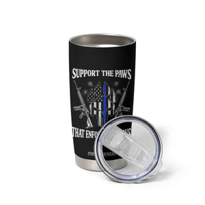 Police K9 Tumbler Cup Support The Paws That Enforce The Laws American Flag TS10 Print Your Wear