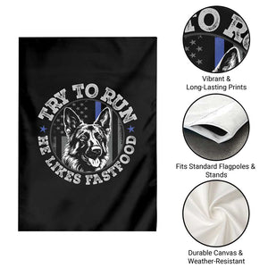 Funny Police K9 Garden Flag Try To Run He Like Fast Food TS10 Print Your Wear