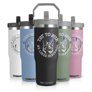 Funny Police K9 Flip Straw Tumbler Try To Run He Like Fast Food TS10 Print Your Wear