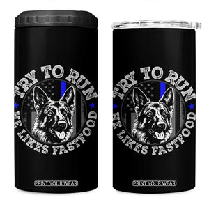 Funny Police K9 4 in 1 Can Cooler Tumbler Try To Run He Like Fast Food TS10 One Size: 16 oz Black Print Your Wear