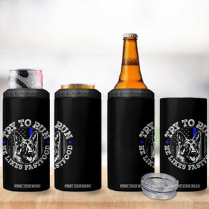 Funny Police K9 4 in 1 Can Cooler Tumbler Try To Run He Like Fast Food TS10 Print Your Wear