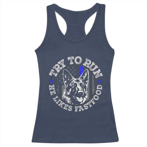 Funny Police K9 Racerback Tank Top Try To Run He Like Fast Food TS10 Navy Print Your Wear