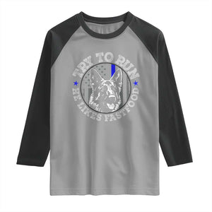 Funny Police K9 Raglan Shirt Try To Run He Like Fast Food TS10 Sport Gray Black Print Your Wear