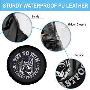 Funny Police K9 Spare Tire Cover Try To Run He Like Fast Food TS10 Print Your Wear
