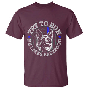 Funny Police K9 T Shirt Try To Run He Like Fast Food TS10 Maroon Print Your Wear