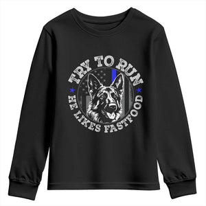 Funny Police K9 Youth Sweatshirt Try To Run He Like Fast Food TS10 Black Print Your Wear