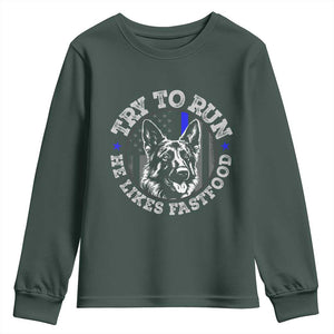 Funny Police K9 Youth Sweatshirt Try To Run He Like Fast Food TS10 Dark Forest Green Print Your Wear