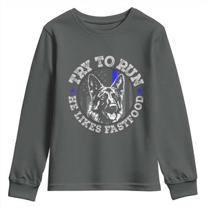 Funny Police K9 Youth Sweatshirt Try To Run He Like Fast Food TS10 Dark Heather Print Your Wear