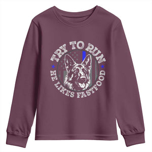 Funny Police K9 Youth Sweatshirt Try To Run He Like Fast Food TS10 Maroon Print Your Wear