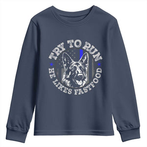 Funny Police K9 Youth Sweatshirt Try To Run He Like Fast Food TS10 Navy Print Your Wear