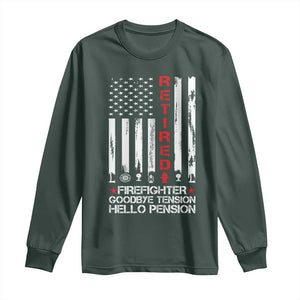 Retired Firefighter Long Sleeve Shirt Goodbye Tension Hello Pension Fireman Retirement Gifts TS10 Dark Forest Green Print Your Wear