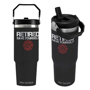 Retired Firefighter Flip Straw Tumbler Funny Retirement Gifts Save Yourself TS10 One Size: 30 oz Black Print Your Wear