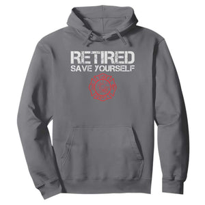 Retired Firefighter Hoodie Funny Retirement Gifts Save Yourself TS10 Charcoal Print Your Wear