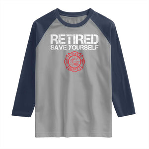 Retired Firefighter Raglan Shirt Funny Retirement Gifts Save Yourself TS10 Sport Gray Navy Print Your Wear