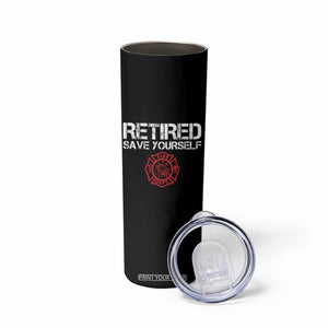 Retired Firefighter Skinny Tumbler Funny Retirement Gifts Save Yourself TS10 Print Your Wear