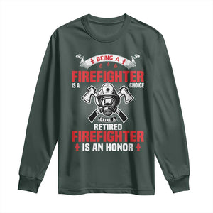 Retired Firefighter Long Sleeve Shirt Is An Honor Funny Retirement Gifts TS10 Dark Forest Green Print Your Wear