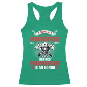 Retired Firefighter Racerback Tank Top Is An Honor Funny Retirement Gifts TS10 Irish Green Print Your Wear