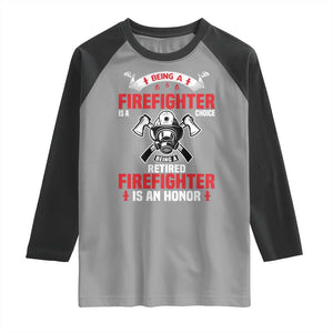 Retired Firefighter Raglan Shirt Is An Honor Funny Retirement Gifts TS10 Sport Gray Black Print Your Wear