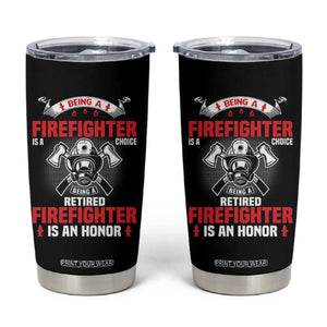 Retired Firefighter Tumbler Cup Is An Honor Funny Retirement Gifts TS10 Black Print Your Wear