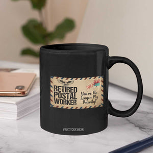 Retired Postal Worker Coffee Mug No Longer My Priority Retirement Gifts TS10 Print Your Wear