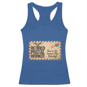 Retired Postal Worker Racerback Tank Top No Longer My Priority Retirement Gifts TS10 Royal Blue Print Your Wear