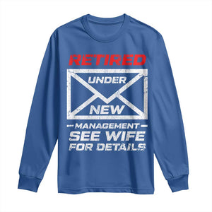 Mens Postal Worker Retirement Long Sleeve Shirt Retired Under New Management Funny Dad Humor TS10 Royal Blue Print Your Wear