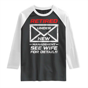 Mens Postal Worker Retirement Raglan Shirt Retired Under New Management Funny Dad Humor TS10 Black White Print Your Wear