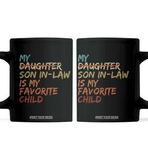 My Son In Law Is My Favorite Child Coffee Mug Replaced Daughter Funny Family Humor Retro