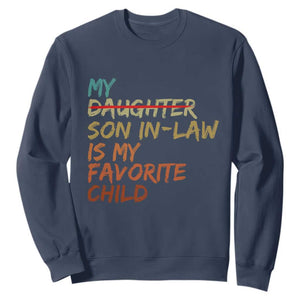 My Son In Law Is My Favorite Child Sweatshirt Replaced Daughter Funny Family Humor Retro