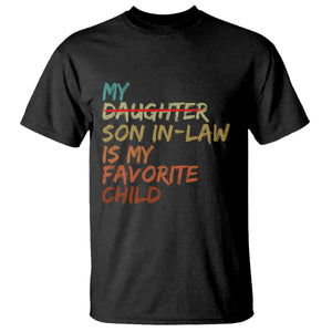My Son In Law Is My Favorite Child T Shirt Replaced Daughter Funny Family Humor Retro
