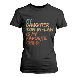 My Son In Law Is My Favorite Child T Shirt For Women Replaced Daughter Funny Family Humor Retro