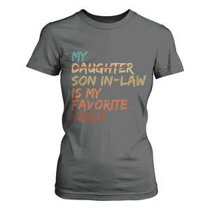 My Son In Law Is My Favorite Child T Shirt For Women Replaced Daughter Funny Family Humor Retro