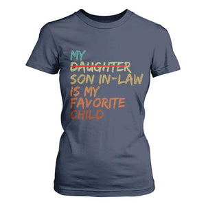 My Son In Law Is My Favorite Child T Shirt For Women Replaced Daughter Funny Family Humor Retro