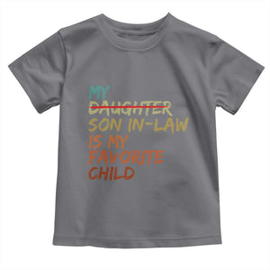 My Son In Law Is My Favorite Child Toddler T Shirt Replaced Daughter Funny Family Humor Retro