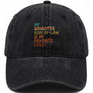 My Son In Law Is My Favorite Child Washed Cotton Baseball Cap Replaced Daughter Funny Family Humor Retro