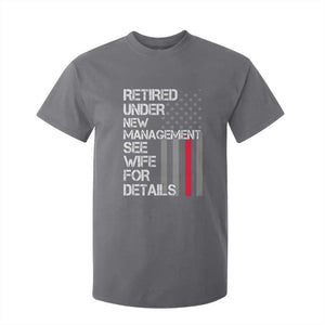 Retirement Gifts For Men T Shirt For Kid Retired Under New Management See Wife Retired Dad TS10 Charcoal Print Your Wear