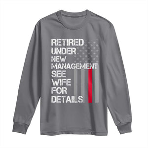 Retirement Gifts For Men Long Sleeve Shirt Retired Under New Management See Wife Retired Dad TS10 Charcoal Print Your Wear