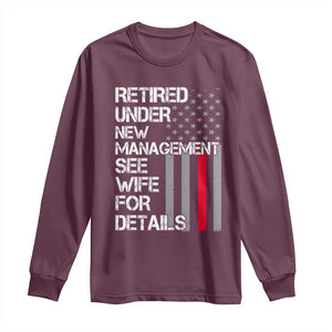 Retirement Gifts For Men Long Sleeve Shirt Retired Under New Management See Wife Retired Dad TS10 Maroon Print Your Wear