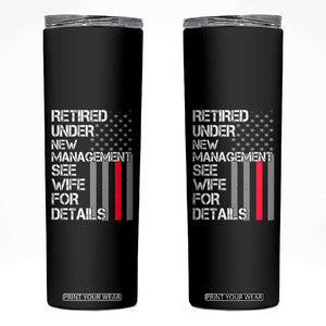 Retirement Gifts For Men Skinny Tumbler Retired Under New Management See Wife Retired Dad TS10 Black Print Your Wear