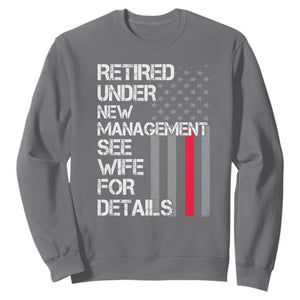 Retirement Gifts For Men Sweatshirt Retired Under New Management See Wife Retired Dad TS10 Charcoal Print Your Wear