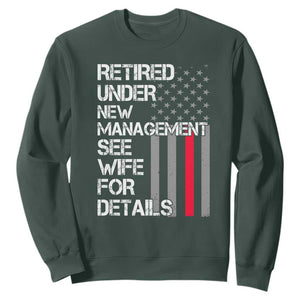 Retirement Gifts For Men Sweatshirt Retired Under New Management See Wife Retired Dad TS10 Dark Forest Green Print Your Wear