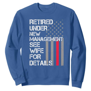 Retirement Gifts For Men Sweatshirt Retired Under New Management See Wife Retired Dad TS10 Royal Blue Print Your Wear