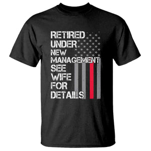 Retirement Gifts For Men T Shirt Retired Under New Management See Wife Retired Dad TS10 Black Print Your Wear