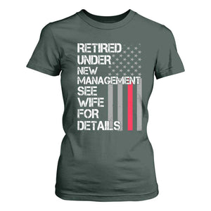 Retirement Gifts For Men T Shirt For Women Retired Under New Management See Wife Retired Dad TS10 Dark Forest Green Print Your Wear