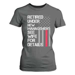 Retirement Gifts For Men T Shirt For Women Retired Under New Management See Wife Retired Dad TS10 Dark Heather Print Your Wear