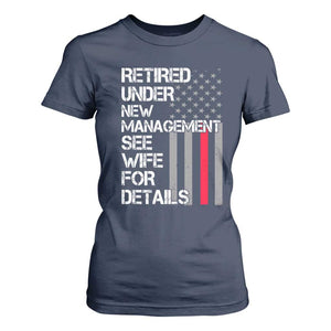 Retirement Gifts For Men T Shirt For Women Retired Under New Management See Wife Retired Dad TS10 Navy Print Your Wear